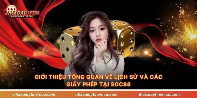 Giới thiệu tổng quan về lịch sử và các giấy phép tại Soc88