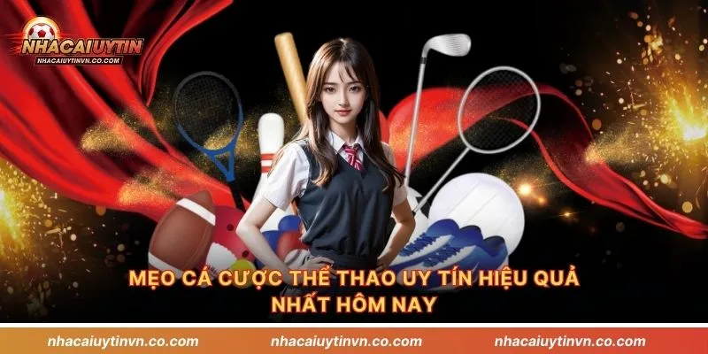 Mẹo cá cược thể thao uy tín hiệu quả nhất hôm nay